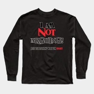 Not Arguing Long Sleeve T-Shirt